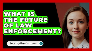 What Is The Future Of Law Enforcement? - SecurityFirstCorp.com