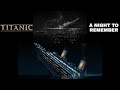 Titanic (1997) / A Night to Remember (1958) | Sleeping Sun