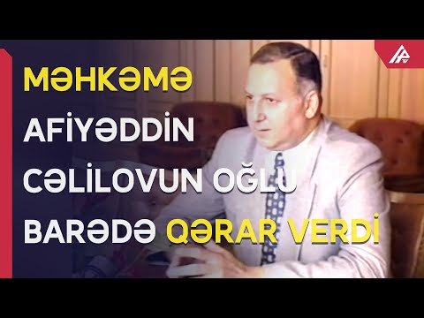 Afiyəddin Cəlilovun oğlunun ölkədən çıxışı qadağan edildi - APA TV