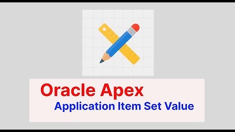 How to Create Application Item and Set Value in Oracle APEX