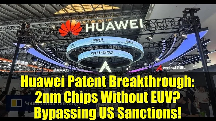 Huawei Patent Breakthrough: 2nm Chips Without EUV? Bypassing US Sanctions!