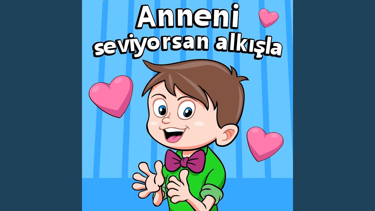 Anneni seviyorsan alkışla YouTube
