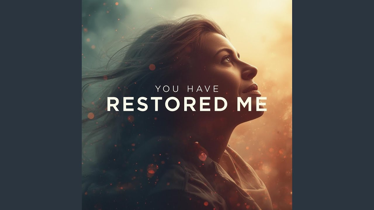 You Have Restored Me