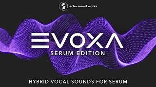 Evoxa for Serum - 525 Serum Presets, 400 Samples by Echo Sound Works 29,697 views 2 years ago 8 minutes, 29 seconds