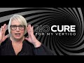 How I Finally Got My VERTIGO Diagnosis & Coping with No Cure