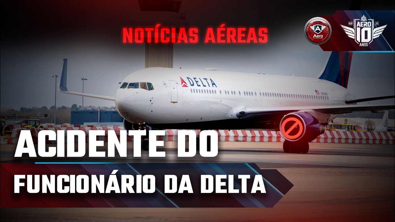 Acidente com funcionário da Delta e outras notícias – Notícias Aéreas da Semana
