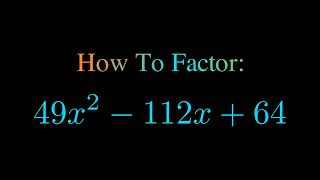 Factor 49x^2 - 112x + 64