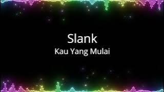 Slank - Kau Yang Mulai