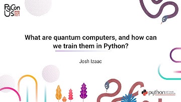 TALK / Josh Izaac / What are quantum computers, and how can we train them in Python?