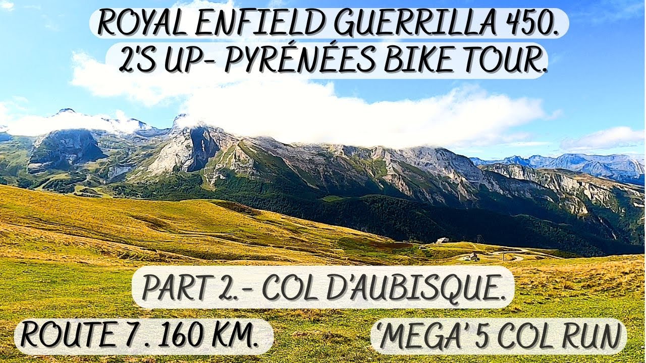 PYRÉNÉES BIKE TOUR. 'ROUTE 7' - 'MEGA' 5 COL RUN -160KM -FROM CAMPING 'DOMAINE DU VISCOS'. BEAUCENS.