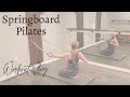 Springboard pilates core arms spine legs workout vlog