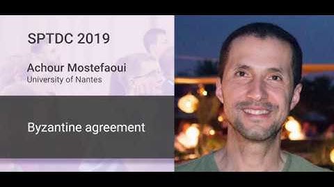 Achour Mostefaoui — Byzantine agreement. Part 2.