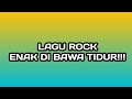 LAGU ROCK ENAK BANGET!!! SEMUA ORANG PASTI SUKA