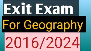 Exit Exam for geography questions and answers 2016/2024