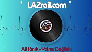 Ali Kınık - Yanlız Degilsin Resimi