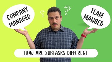 Team-Managed vs Company-Managed Projects:  Subtasks