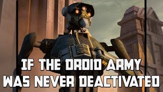 If The Droid Army stayed Active: Star Wars Rethink