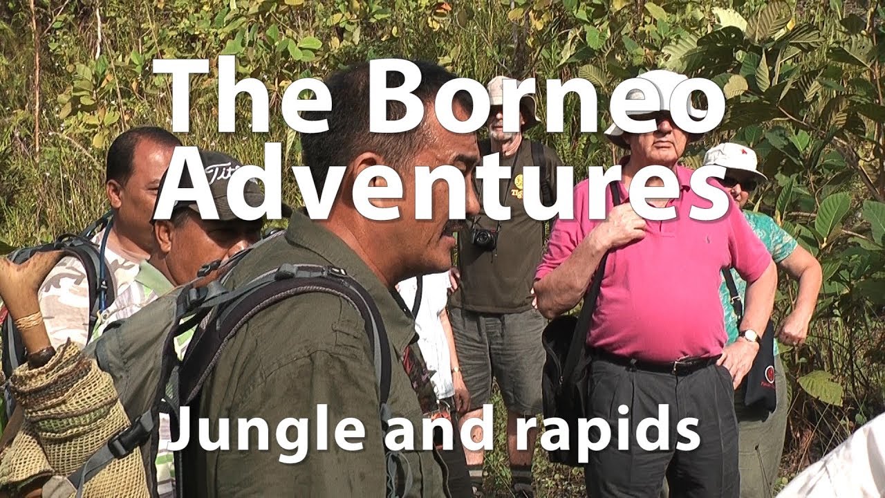 The Borneo Adventures-Jungle and rapids - YouTube
