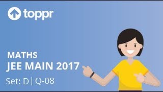 JEE Main 2017 Maths Set D Q 08 Solution