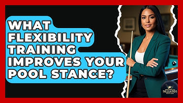 What Flexibility Training Improves Your Pool Stance? - Billiards Hustlers