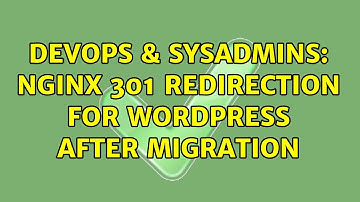 DevOps & SysAdmins: Nginx 301 redirection for WordPress after migration