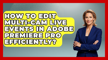 How To Edit Multi-cam Live Events In Adobe Premiere Pro Efficiently? - Design Tool Unlocked