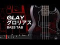 グロリアス GLORIOUS GLAY BASS TAB