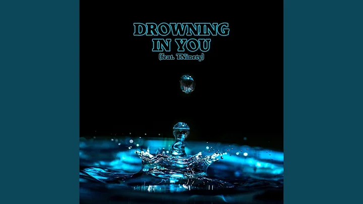 Drowning In You (feat. TNinety)