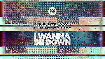 Majestic - I Wanna Be Down