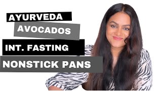 Changing Health Trends, Intermittent Fasting, Avocados, NonStick Pans & Ayurveda