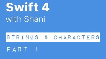 Swift 4 String & Characters Part 1