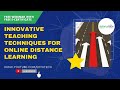 Innovative Teaching Techniques for Online Distance Learning