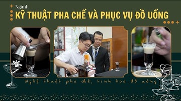 Ngành Kỹ thuật pha chế và phục vụ đồ uống | Trường Trung cấp KTKTQ12