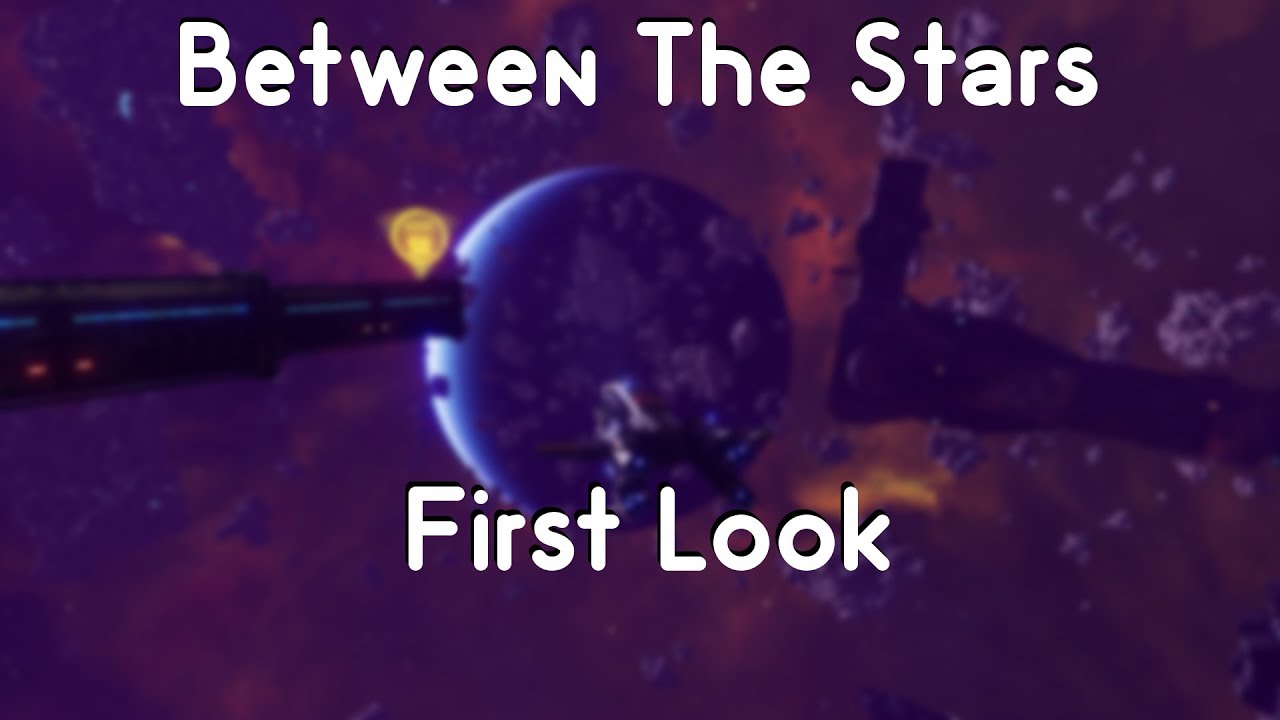 Between The Stars - First Look