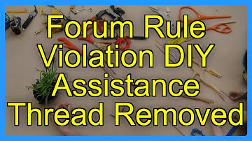 Forum Rule Violation DIY Assistance Thread Removed