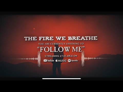 Follow Me - The Fire We Breathe