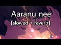 Aaranu nee[slowed + reverb ] | my story | prithviraj sukumaran | parvathy | Earth Hut