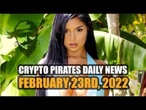 Crypto Pirates Daily News - February 23rd, 2022 - Latest Cryptocurrency News Update