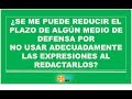 ¿Puedo perder plazo en algún medio de defensa por error de redacción?