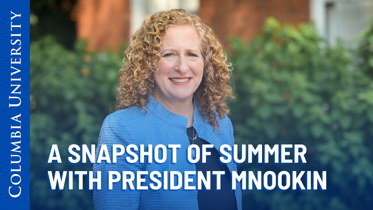 A Snapshot of Summer With President Mnookin | Columbia University