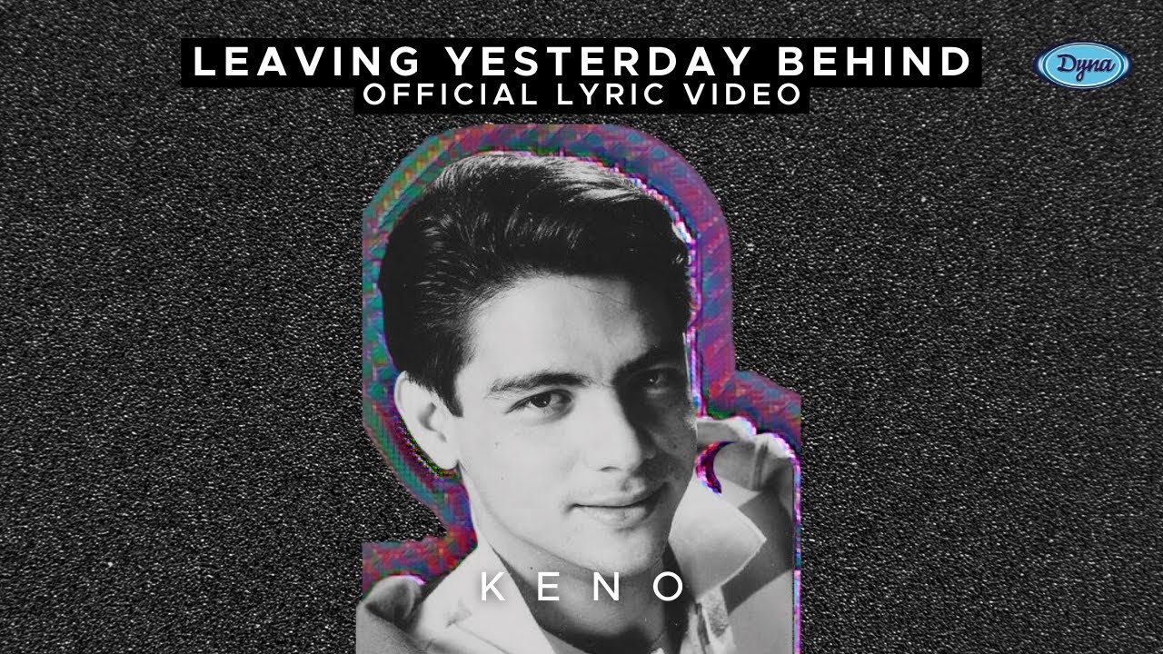 Keno   Leaving Yesterday Behind Official Lyric Video