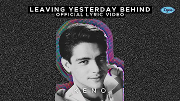 Keno - Leaving Yesterday Behind (Official Lyric Video)