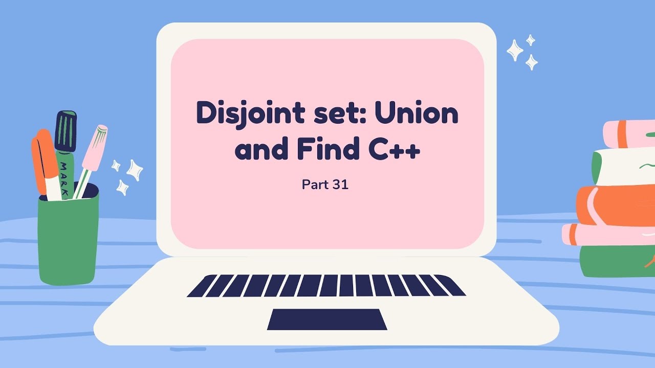 1.2 Disjoint set in C++|Simple implementation| find and union functions ...