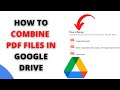 How to Combine PDF Files in Google Drive | Combine Multiple PDFs in Google Drive