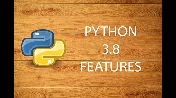 Python 3.8 Features