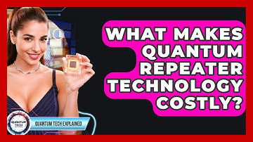 What Makes Quantum Repeater Technology Costly? - Quantum Tech Explained