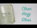 How to clean hazy glass