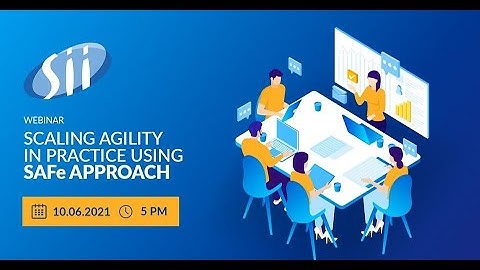 Webinar: Scaling agility in practice using SAFe approach | #SAFe #Agile