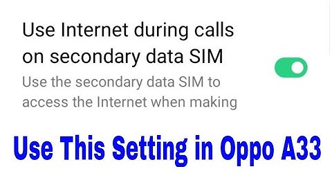 Oppo A33 Use internet during calls on secondary data SIM setting on use kaise kare