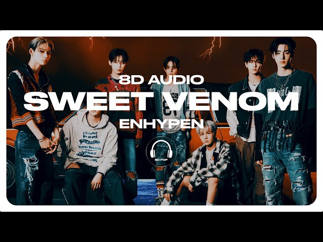 ENHYPEN (엔하이픈) - Sweet Venom [8D AUDIO] 🎧USE HEADPHONES🎧 class=